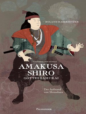 cover image of Amakusa Shiro--Gottes Samurai
